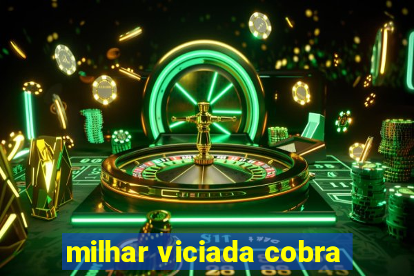 milhar viciada cobra